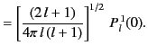 $\displaystyle = \left[\frac{(2\,l+1)}{4\pi\,l\,(l+1)}\right]^{1/2}\,P_l^{\,1}(0).$
