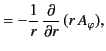 $\displaystyle = -\frac{1}{r}\,\frac{\partial}{\partial r}\,(r\,A_\varphi),$