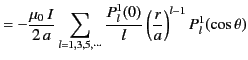 $\displaystyle = -\frac{\mu_0\,I}{2\,a}\sum_{l=1,3,5,\cdots}\frac{P_l^1(0)}{l}\left(\frac{r}{a}\right)^{l-1}P_l^1(\cos\theta)$