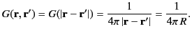 $\displaystyle G({\bf r}, {\bf r}')=G(\vert{\bf r}-{\bf r}'\vert) = \frac{1}{4\pi\,\vert{\bf r}-{\bf r'}\vert}= \frac{1}{4\pi\, R}.$