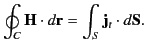$\displaystyle \oint_C {\bf H}\cdot d{\bf r} = \int_S {\bf j}_t\cdot d{\bf S}.$