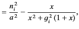 $\displaystyle = \frac{n_i^{\,2}}{a^{\,2}} - \frac{x}{x^{\,2} + g_i^{\,2}\,(1+x)},$