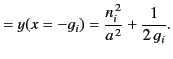 $\displaystyle = y(x=-g_i) = \frac{n_i^{\,2}}{a^{\,2}} + \frac{1}{2\,g_i}.$