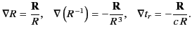 $\displaystyle \nabla R = \frac{\bf R}{R},~~~\nabla\left( R^{\,-1}\right)= - \frac{\bf R}{R^{\,3}},~~~\nabla t_r = - \frac{\bf R}{c\,R}.$