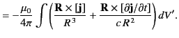 $\displaystyle = -\frac{\mu_0}{4\pi} \int \left( \frac{{\bf R} \times [{\bf j}]}...
...} + \frac{{\bf R} \times [\partial {\bf j}/\partial t]}{c\,R^{\,2}} \right)dV'.$