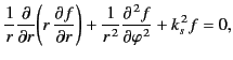 $\displaystyle \frac{1}{r} \frac{\partial}{\partial r}\!\left(r\,\frac{\partial ...
...{1}{r^{\,2}} \frac{\partial^{\,2} f}{\partial \varphi^{\,2}} + k_s^{\,2} f = 0,$