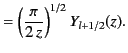 $\displaystyle = \left(\frac{\pi}{2 \,z}\right)^{1/2} Y_{l+1/2}(z).$