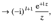 $\displaystyle \rightarrow (-{\rm i})^{\,l+1}\, \frac{ {\rm e}^{+{\rm i}\,z} }{z},$