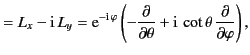 $\displaystyle = L_x - {\rm i}\,L_y={\rm e}^{-{\rm i}\,\varphi} \left(-\frac{\pa...
...\partial\theta} +{\rm i}\,\cot\theta\, \frac{\partial}{\partial\varphi}\right),$