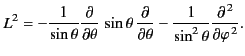 $\displaystyle L^2 = - \frac{1}{\sin\theta}\frac{\partial}{\partial\theta}\, \si...
...ial\theta}-\frac{1}{\sin^2\theta} \frac{\partial^{\,2}}{\partial\varphi^{\,2}}.$