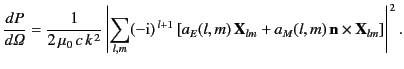 $\displaystyle \frac{dP}{d{\mit \Omega}} = \frac{1}{2\,\mu_0\, c \, k^{\,2}}\lef...
...,m)\,{\bf X}_{lm} +a_M(l,m)\,{\bf n}\times{\bf X}_{lm}\right]\right\vert^{\,2}.$