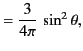 $\displaystyle = \frac{3}{4\pi}\,\sin^2\theta,$