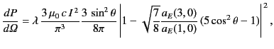 $\displaystyle \frac{dP}{d{\mit \Omega}} = \lambda\,\frac{3\,\mu_0 \,c\, I^{\,2}...
...qrt{\frac{7}{8}}\frac{a_E(3,0)}{a_E(1,0)} \,(5\cos^2\theta-1)\right\vert^{\,2},$