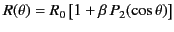 $\displaystyle R(\theta)=R_0\left[1+\beta\,P_2(\cos\theta)\right]
$