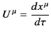 $\displaystyle U^{\,\mu} = \frac{dx^{\,\mu}}{d\tau}$