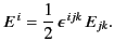 $\displaystyle E^{\,i} =\frac{1}{2}\,\epsilon^{\,ijk}\, E_{jk}.$