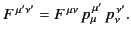 $\displaystyle F^{\,\mu'\nu'} = F^{\,\mu\nu} \,p_\mu^{\,\mu'} \,p_{\nu}^{\,\nu'}.$