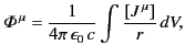 $\displaystyle {\mit\Phi}^{\,\mu} = \frac{1}{4\pi\,\epsilon_0\,c}\int \frac{[J^{\,\mu}]}{r}\,dV,$