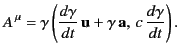 $\displaystyle A^{\,\mu} = \gamma\left(\frac{d\gamma}{dt}\,{\bf u} + \gamma \,{\bf a},\, c\,\frac{d\gamma}{dt}\right).$