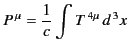 $\displaystyle P^{\,\mu} = \frac{1}{c}\int T^{\,4\mu}\,d^{\,3} x$