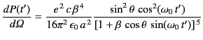 $\displaystyle \frac{dP(t')}{d{\mit\Omega}} = \frac{e^{\,2}\,c \,\beta^{\,4}}{16...
...ta \,\cos^2(\omega_0 \,t')}{[1+\beta\,\cos\theta \,\sin(\omega_0 \,t')]^{\,5}}
$