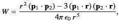 $\displaystyle W = \frac{r^{\,2}\,({\bf p}_1\cdot{\bf p}_2) - 3\,({\bf p}_1\cdot{\bf r})\,({\bf p}_2\cdot{\bf r})}{4\pi\,\epsilon_0\,r^{\,5}},
$