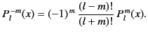 $\displaystyle P_l^{\,-m}(x)= (-1)^{\,m}\,\frac{(l-m)!}{(l+m)!}\,P_l^{\,m}(x).$