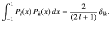 $\displaystyle \int_{-1}^1P_l(x)\,P_k(x)\,dx = \frac{2}{(2\,l+1)}\,\delta_{lk}.$