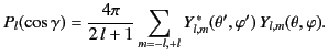 $\displaystyle P_l(\cos\gamma) =\frac{4\pi}{2\,l+1}\sum_{m=-l,+l}Y^{\,\ast}_{l,m}(\theta',\varphi')\,Y_{l,m}(\theta,\varphi).$