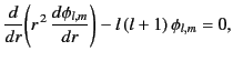 $\displaystyle \frac{d}{dr}\!\left(r^{\,2}\,\frac{d\phi_{l,m}}{dr}\right)-l\,(l+1)\,\phi_{l,m}=0,$
