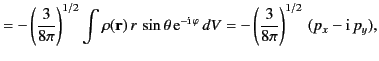 $\displaystyle =-\left(\frac{3}{8\pi}\right)^{1/2}\int \rho({\bf r})\,r\,\sin\th...
...{\rm i}\,\varphi}\,dV = -\left(\frac{3}{8\pi}\right)^{1/2}\,(p_x-{\rm i}\,p_y),$