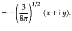 $\displaystyle = -\left(\frac{3}{8\pi}\right)^{1/2}\,(x+{\rm i}\,y).$