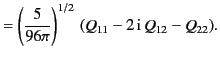 $\displaystyle =\left(\frac{5}{96\pi}\right)^{1/2}\,(Q_{11}-2\,{\rm i}\,Q_{12}-Q_{22}).$