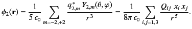 $\displaystyle \phi_2({\bf r})= \frac{1}{5\,\epsilon_0}\sum_{m=-2,+2} \frac{q_{2...
...3}}=\frac{1}{8\pi\,\epsilon_0}\sum_{i,j=1,3}\frac{Q_{ij}\,\,x_i\,x_j}{r^{\,5}}.$