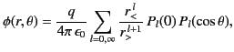 $\displaystyle \phi(r,\theta) = \frac{q}{4\pi\,\epsilon_0}\sum_{l=0,\infty} \frac{r_<^{\,l}}{r_>^{\,l+1}}\,P_l(0)\,P_l(\cos\theta),$