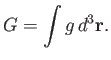 $\displaystyle G = \int g\,d^3{\bf r}.$