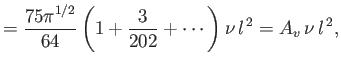 $\displaystyle = \frac{75\pi^{1/2}}{64}\left(1+ \frac{3}{202} +\cdots\right)\nu\,l^{\,2} = A_v\,\nu\,l^{\,2},$