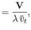 $\displaystyle = \frac{{\bf V}}{\lambda\,\bar{v}_t},$