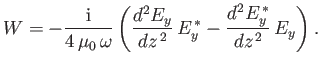 $\displaystyle W = -\frac{{\rm i}}{4\,\mu_0\,\omega}\left(\frac{d^2 E_y}{dz^{\,2}}\,E_y^{\,\ast} - \frac{d^2 E_y^{\,\ast}}{dz^{\,2}}\,E_y\right).$