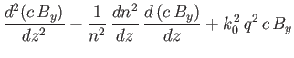 $\displaystyle \frac{d^2(c\,B_y)}{dz^2}-\frac{1}{n^2}\,\frac{dn^2}{dz}\,\frac{d\,(c\,B_y)}{dz}+k_0^{\,2}\,q^2\,c\,B_y$