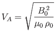 $\displaystyle V_A = \sqrt{\frac{B_0^{\,2}}{\mu_0\,\rho_0}}$