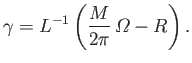 $\displaystyle \gamma = L^{-1}\left(\frac{M}{2\pi}\,{\mit\Omega} - R\right).$