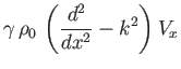 $\displaystyle \gamma\,\rho_0\,\left(\frac{d^2}{dx^2}-k^2\right) V_x$