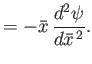$\displaystyle = - \bar{x}\,\frac{d^2\psi}{d\bar{x}^{\,2}}.$