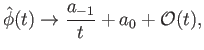 $\displaystyle \skew{3}\hat{\phi}(t) \rightarrow \frac{a_{-1}}{t} + a_0 + {\cal O}(t),$