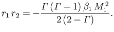 $\displaystyle r_1\,r_2= -\frac{{\mit\Gamma}\,({\mit\Gamma}+1)\,\beta_1\,M_1^{\,2}}{2\,(2-{\mit\Gamma})}.$