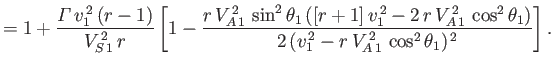 $\displaystyle = 1 + \frac{{\mit\Gamma}\,v_1^{\,2}\,(r-1)}{V_{S\,1}^{\,2}\,r} \l...
...os^2\theta_1)} {2\,(v_1^{\,2}-r\,V_{A\,1}^{\,2}\,\cos^2\theta_1)^{\,2}}\right].$
