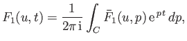 $\displaystyle F_1(u,t) = \frac{1}{2\pi\,{\rm i}}\int_C \bar{F}_1(u,p)\,{\rm e}^{\,p\,t}\,dp,$