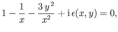 $\displaystyle 1-\frac{1}{x} - \frac{3\,y^{\,2}}{x^2} + {\rm i}\,\epsilon(x,y) = 0,
$