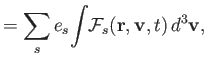$\displaystyle = \sum_s e_s\! \int\! {\cal F}_s({\bf r}, {\bf v}, t)\,d^3{\bf v},$